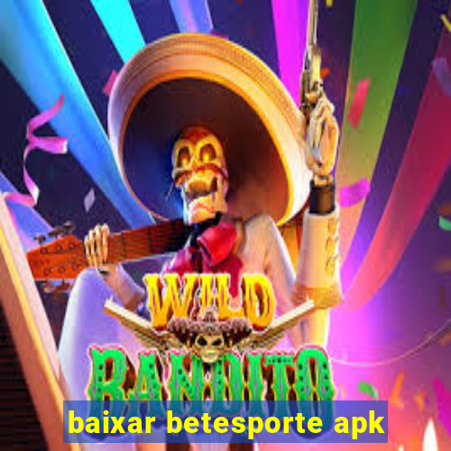 baixar betesporte apk